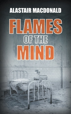 Flames of the Mind by MacDonald, Alastair