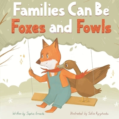 Families Can Be Foxes and Fowls: Children's Book About Family Diversity And Kindness by Errante, Sophie