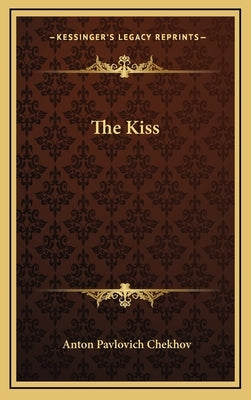 The Kiss by Chekhov, Anton Pavlovich