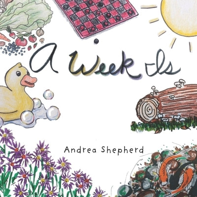 A Week Is by Shepherd, Andrea