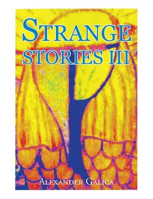 Strange Stories III by Galica, Alexander