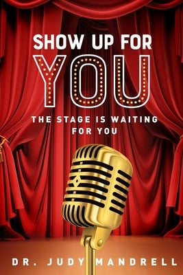 Show Up for You: The Stage is Waiting for You by McBride, Danette