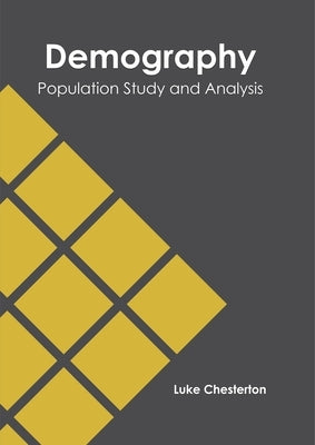 Demography: Population Study and Analysis by Chesterton, Luke