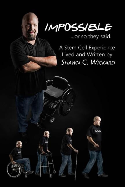 Impossible, Or So They Said by Wickard, Shawn C.