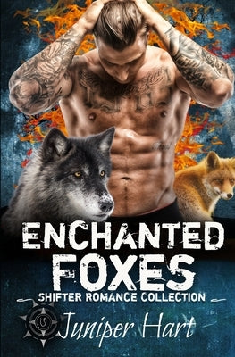 Enchanted Foxes: Shifter Romance Collection by Hart, Juniper