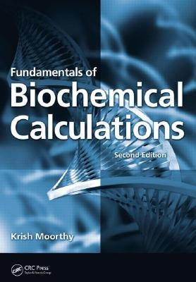 Fundamentals of Biochemical Calculations by Moorthy, Krish