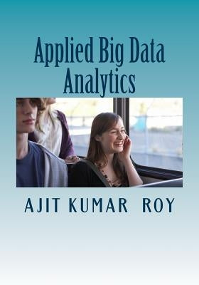 Applied Big Data Analytics by Roy, Ajit Kumar