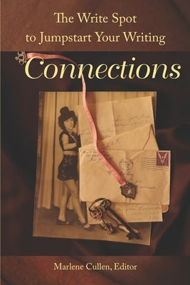 The Write Spot to Jumpstart Your Writing: Connections by Cullen, Marlene