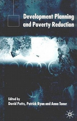 Development Planning and Poverty Reduction by Potts, D.