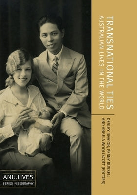 Transnational Ties: Australian Lives in the World by Deacon, Desley