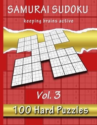 Samurai Sudoku, Keeping Brains Active, Vol.3: 500 Hard Puzzles Overlapping Into 100 Samurai Style by Bacon, Chris