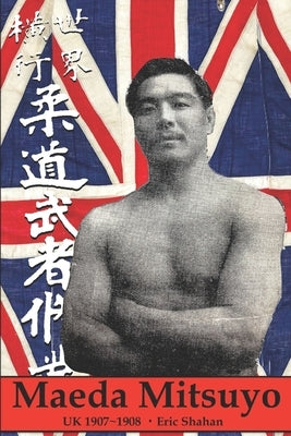 Maeda Mitsuyo: UK 1907 1908 by Mitsuyo, Maeda