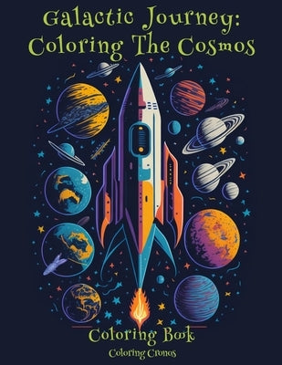 Galactic Journey: Coloring the Cosmos: Coloring book for adults and childrens by Cronos, Coloring