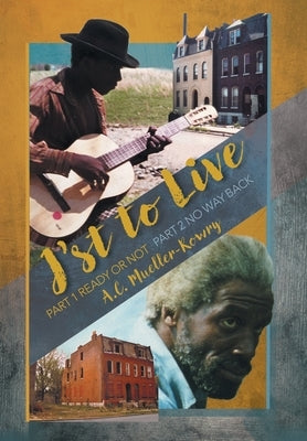 J'st to Live: Part 1: Ready or Not / Part 2: No Way Back by Mueller-Rowry, A. C.