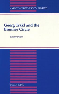 Georg Trakl and the Brenner Circle by Detsch, Richard