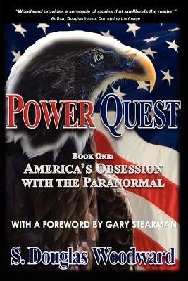 Power Quest--Book One: America's Obsession with the Paranormal by Woodward, S. Douglas