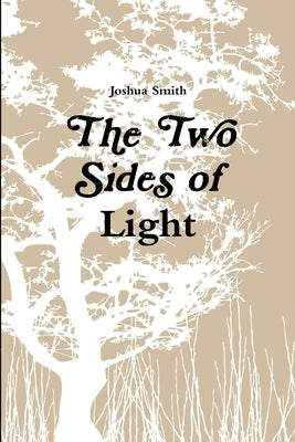 The Two Sides of Light by Smith, Joshua