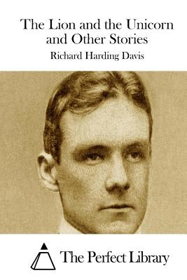 The Lion and the Unicorn and Other Stories by The Perfect Library