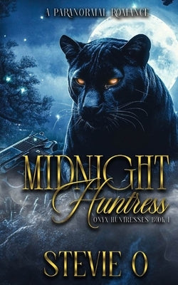 Midnight Huntress: A Paranormal Romance by O, Stevie