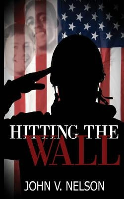 Hitting the Wall by Nelson, John V.
