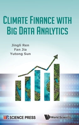 Climate Finance with Big Data Analytics by Ren Jingli