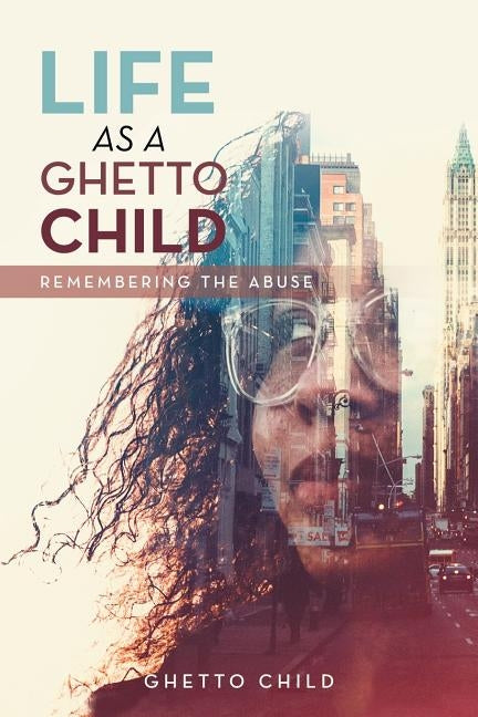 Life as a Ghetto Child: Remembering the Abuse by Child, Ghetto