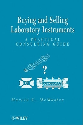 Buying and Selling Laboratory Instruments: A Practical Consulting Guide by McMaster, Marvin C.