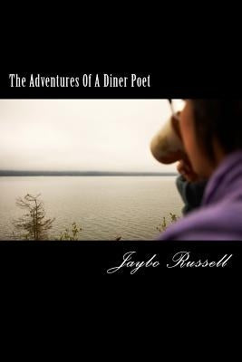 The Adventures Of A Diner Poet: A Mack Capped Romp Through The Canadian Dinerscape by Russell, Jaybo