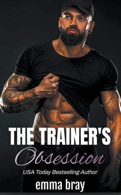 The Trainer's Obsession by Bray, Emma