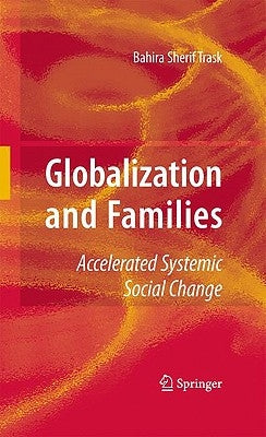 Globalization and Families: Accelerated Systemic Social Change by Trask, Bahira