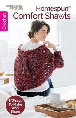 Homespun Comfort Shawls: 6 Wraps to Make and Share by Lion Brand