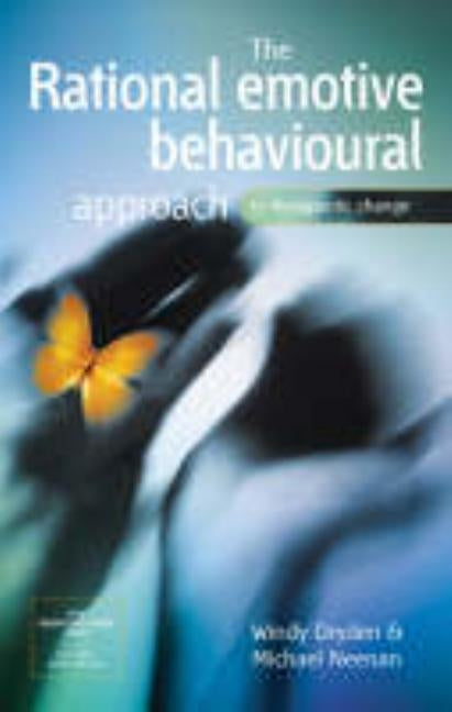 The Rational Emotive Behavioural Approach to Therapeutic Change by Dryden, Windy