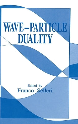 Wave-Particle Duality by Selleri, Franco