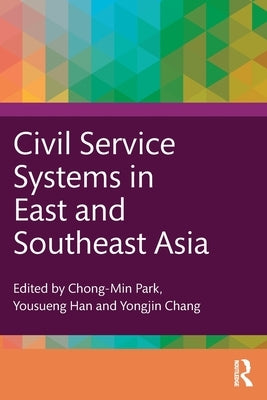 Civil Service Systems in East and Southeast Asia by Park, Chong-Min