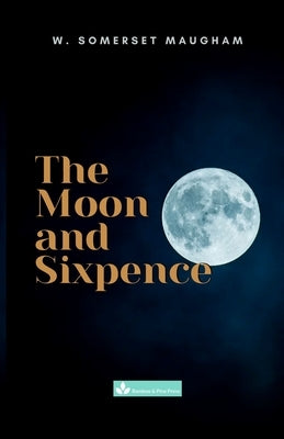 The Moon and Sixpence by Maugham, W. Somerset