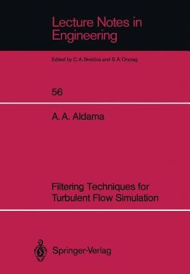 Filtering Techniques for Turbulent Flow Simulation by Aldama, Alvaro A.