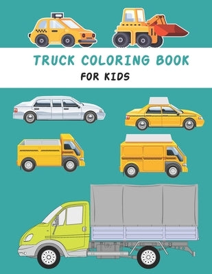 Truck coloring book for kids: Cute and Fun Truck Coloring Book for Kids & Toddlers preschool- Children's Activity Books Ages 4-8 by Sumon Journals