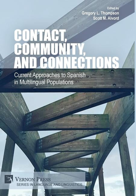 Contact, Community, and Connections: Current Approaches to Spanish in Multilingual Populations by Alvord, Scott M.
