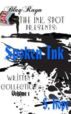 The Ink Spot Presents: : Spoken Ink Written Collection Vol. 1 by Hope, S.