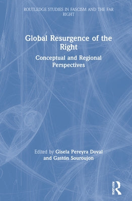 Global Resurgence of the Right: Conceptual and Regional Perspectives by Doval, Gisela Pereyra