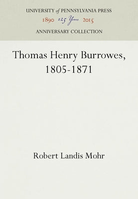 Thomas Henry Burrowes, 1805-1871 by Mohr, Robert Landis
