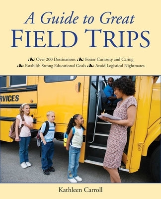 A Guide to Great Field Trips by Carroll, Kathleen