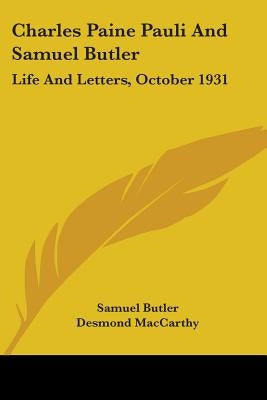 Charles Paine Pauli And Samuel Butler: Life And Letters, October 1931 by Butler, Samuel
