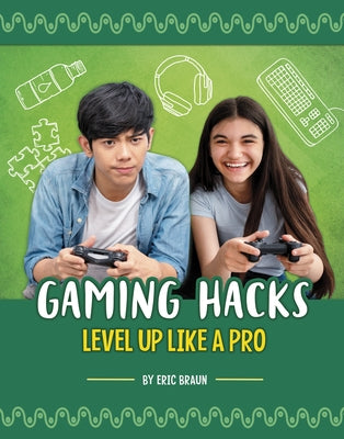Gaming Hacks: Level Up Like a Pro by Braun, Eric