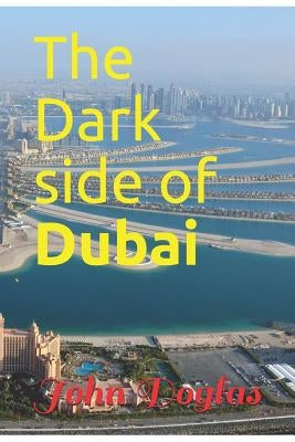 The Dark Side of Dubai by Kanane, Karim