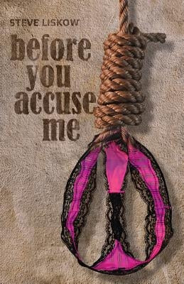 Before You Accuse Me by Liskow, Steve