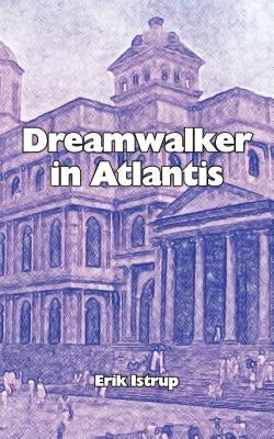 Dreamwalker in Atlantis: English by Istrup, Erik