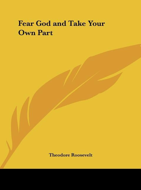 Fear God and Take Your Own Part by Roosevelt, Theodore