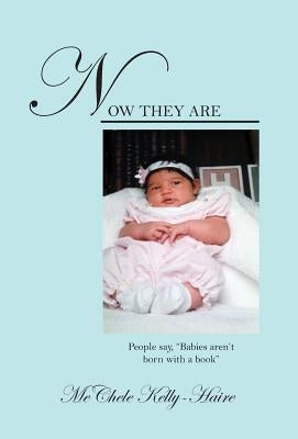 Now They Are: People say, "Babies aren't born with a book" by Kelly-Haire, Mechele