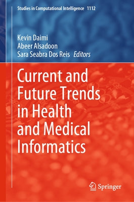 Current and Future Trends in Health and Medical Informatics by Daimi, Kevin